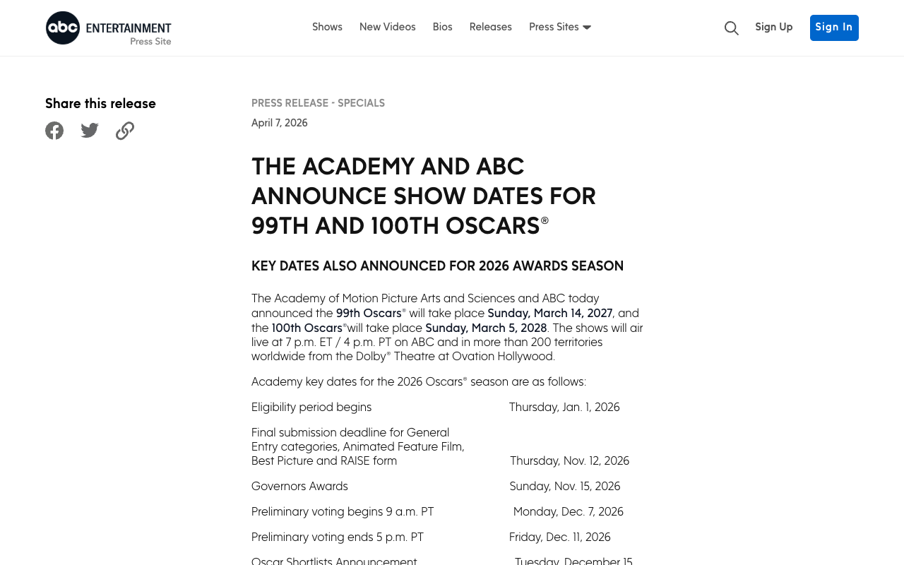 ABC Entertainment press site release dated April 7, 2026 headed The Academy and ABC announce show dates for 99th and 100th Oscars, stating the 99th Oscars will take place Sunday, March 14, 2027 from the Dolby Theatre and listing the eligibility period beginning Thursday, Jan. 1, 2026